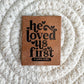 He Loved Us First Faux Leather Patch image 0